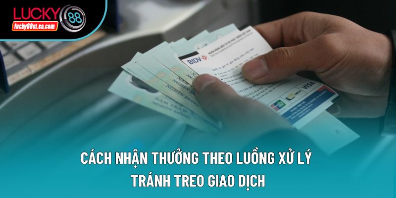 Cách nhận thưởng theo luồng xử lý tránh treo giao dịch Cách nhận thưởng theo luồng xử lý tránh treo giao dịch