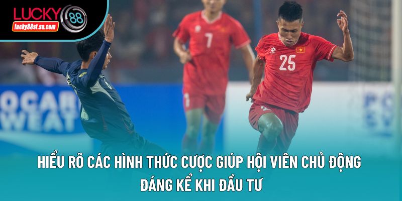 Hiểu rõ các hình thức cược giúp hội viên chủ động đáng kể khi đầu tư Hiểu rõ các hình thức cược giúp hội viên chủ động đáng kể khi đầu tư